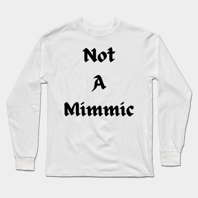 I'm not a mimic Long Sleeve T-Shirt by Weird Lines